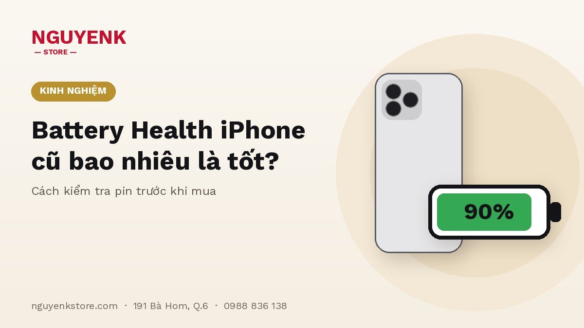 Battery Health iPhone cũ bao nhiêu là tốt – NGUYENK STORE